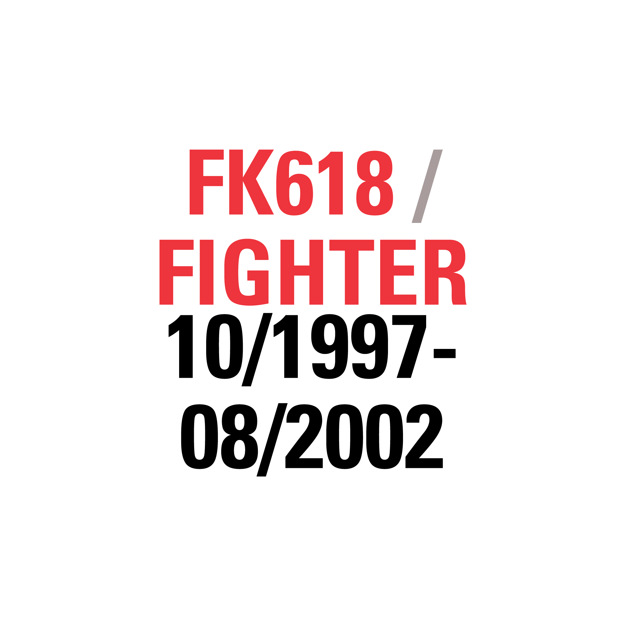 FK618 FIGHTER 10/1997-08/2002